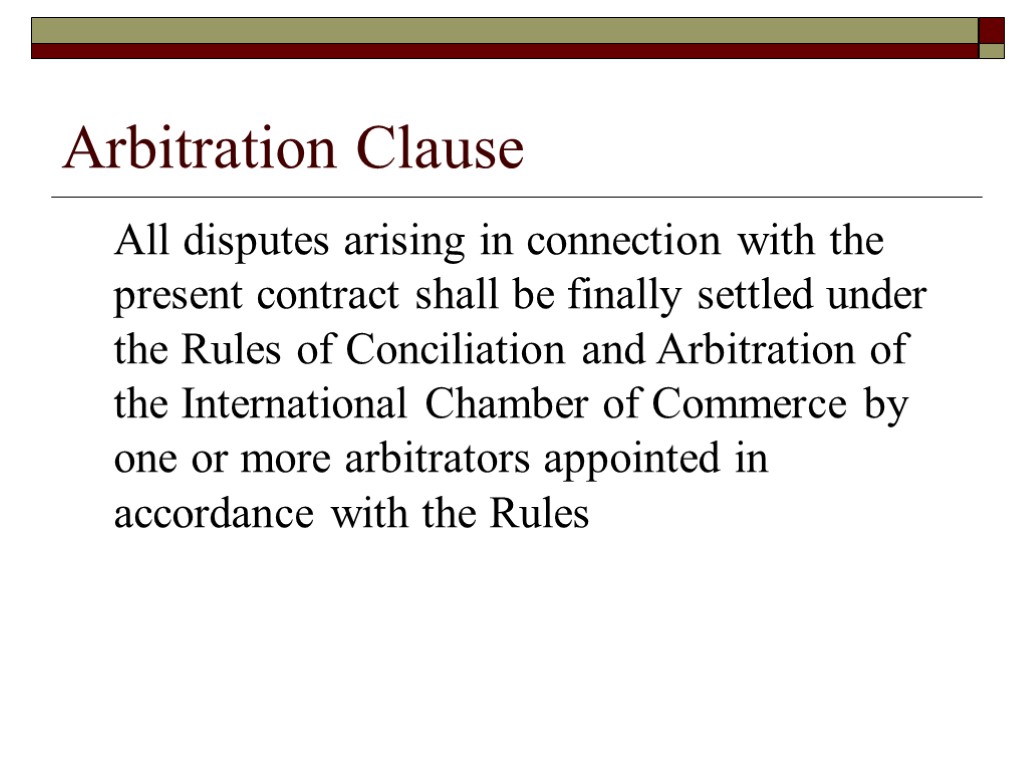 Arbitration Clause All disputes arising in connection with the present contract shall be finally